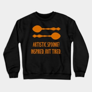 Artistic Spoonie! Inspired But Tired. (Orange) Crewneck Sweatshirt